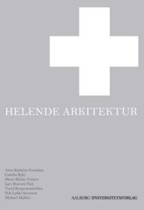 Rapporten om Helende Arkitektur Design på hospitaler - Aalborg Universitet